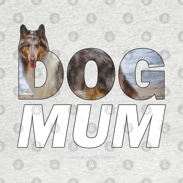 Dog Mum - Rough collie oil painting wordart by DawnDesignsWordArt